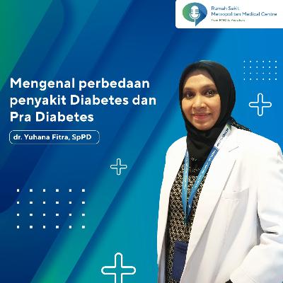 MMC 16 - Mengenal Perbedaan Penyakit Diabetes dan Pra Diabetes MMC 16 - Mengenal Perbedaan Penyakit Diabetes dan Pra Diabetes