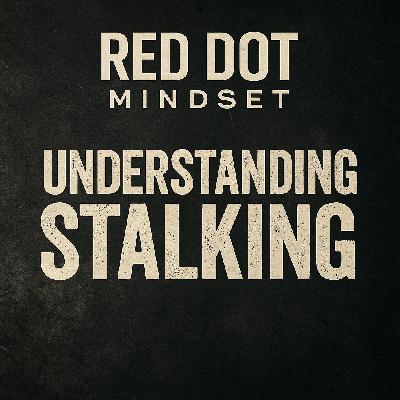 Understanding Stalking - Cutting Through the Myths to Protect Yourself