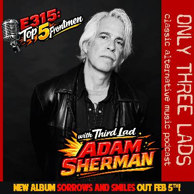 E315 - Adam Sherman (Private Lightning, The Souls, Nervous Eaters) - Top 5 Frontmen