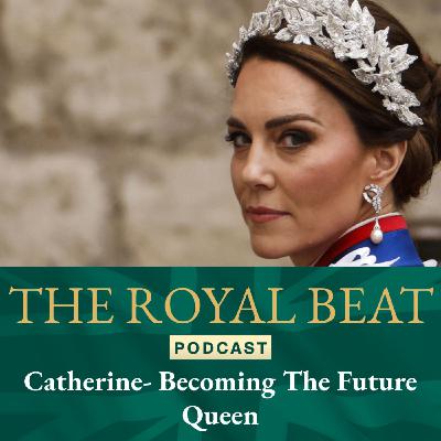 Catherine - Becoming Our Future Queen
