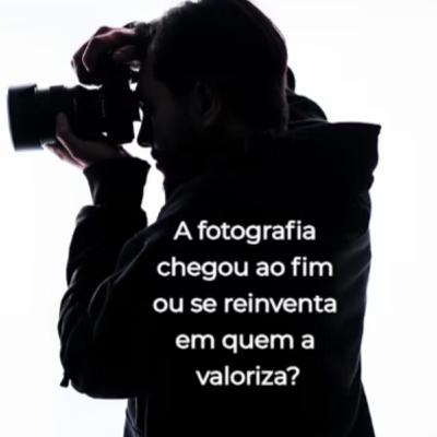 A fotografia chegou ao fim ou se reinventa em quem a valoriza?