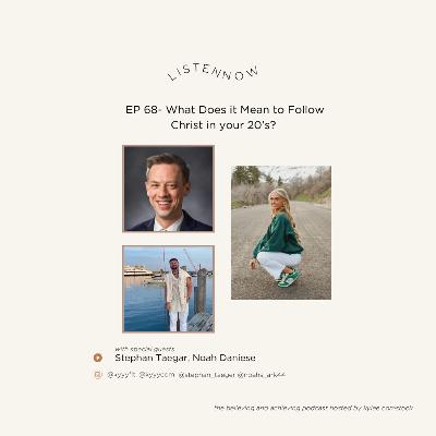 EP 68- What Does it Mean to Follow Christ in your 20's?