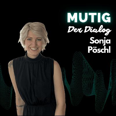 Der Dialog mit Sonja Pöschl Der Dialog mit Sonja Pöschl