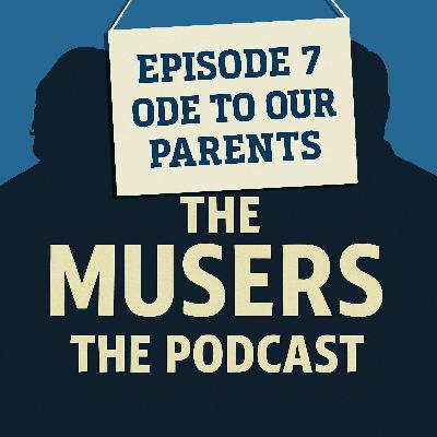 Ode to Our Parents - Episode 7