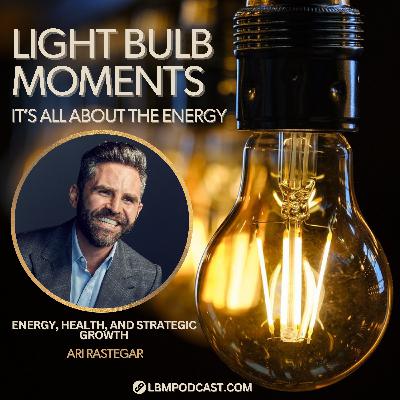 Ari Rastegar: Energy, Health, and Strategic Growth