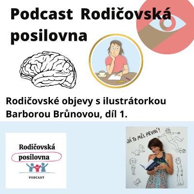 76 - O humoru, ilustracích a spojování rodičovství a práce, kterou milujete - Rodičovské objevy s Barborou Brůnovou, díl 1. - podcast Rodičovské posilovny