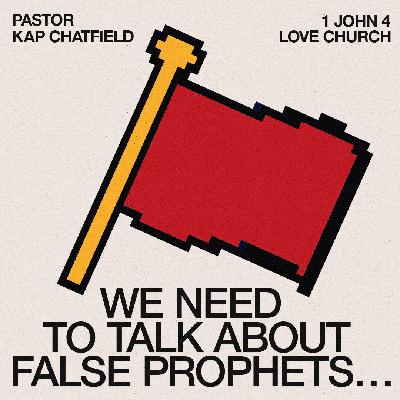 We need to Talk about False Prophets | Pastor Kap Chatfield | 1 Peter 4 We need to Talk about False Prophets | Pastor Kap Chatfield | 1 Peter 4