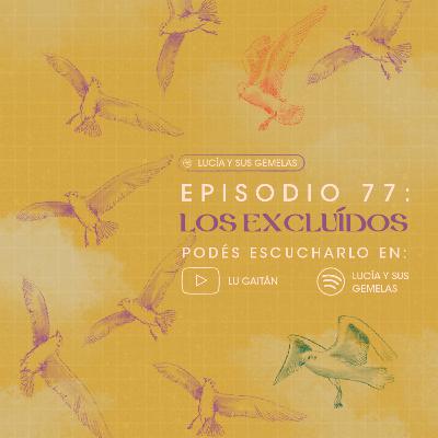 Los excluidos. Episodio 77