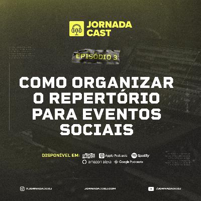 Ep. 03 - Como organizar o repertório para Eventos Sociais