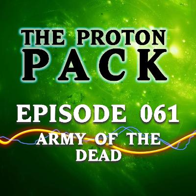 Episode 061: Army of the Dead Episode 061: Army of the Dead