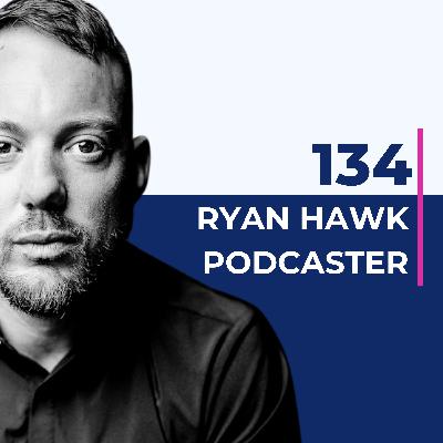 134. Ryan Hawk on how commitment, standards, and relationships drive real results