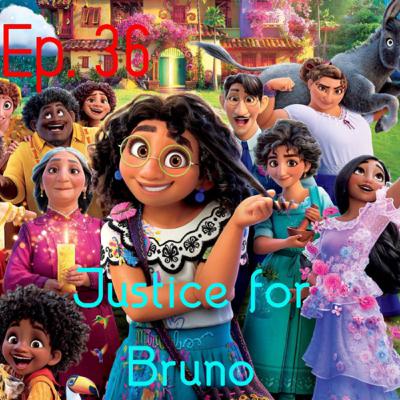 Episode 36: Justice for Bruno: Encanto (2022)