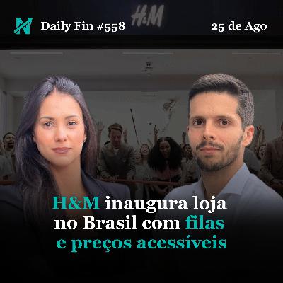 Daily Fin #558 – H&M CHEGA AO BRASIL, DUBAI ATRAI RECORDE DE MILIONÁRIOS E IDOSOS AVANÇAM NO MERCADO DE TRABALHO