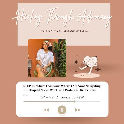 Where I Am Now: Navigating Hospital Social Work, and Reflections as a Social Worker