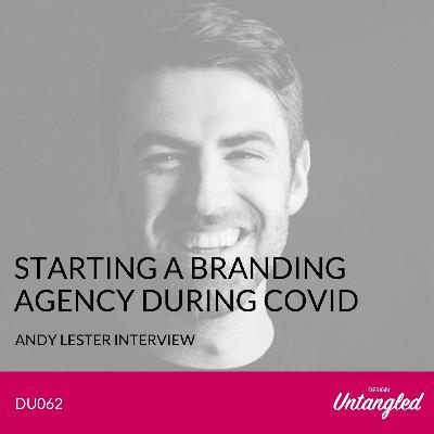 DU062 - Starting a branding agency during COVID - Andy Lester Interview