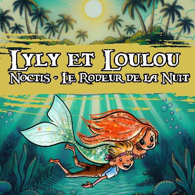 Lyly, Loulou et Noctis – Le Rôdeur de la Nuit