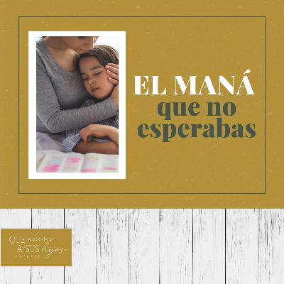 El maná que no esperabas