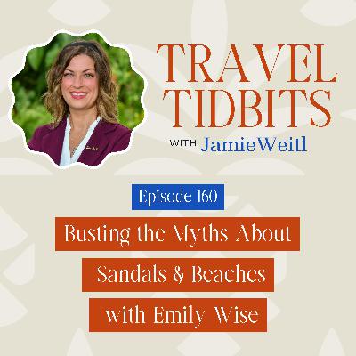 Busting the Myths About Sandals & Beaches with Emily Wise EP 160