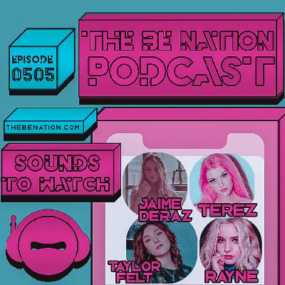 S505 - Sounds To Watch (With Special Guests: JAIME DERAZ, TEREZ, TAYLOR FELT and RAYNE)