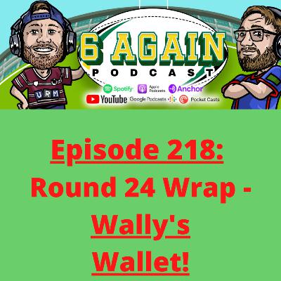 Episode 218: Round 24 Wrap- Wally's Wallet!