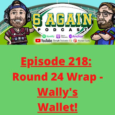 Episode 218: Round 24 Wrap- Wally's Wallet!