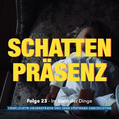 Folge 23: Im Bann der Dinge – Verfluchte Gegenstände und ihre düsteren Geschichten
