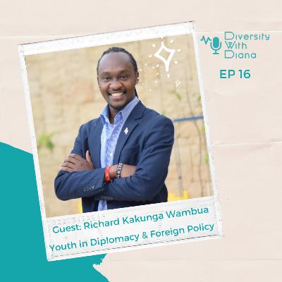 Podcast 16 | Youth in Diplomacy | Richard Kakunga Wambua & Diana Sifuna Podcast 16 | Youth in Diplomacy | Richard Kakunga Wambua & Diana Sifuna