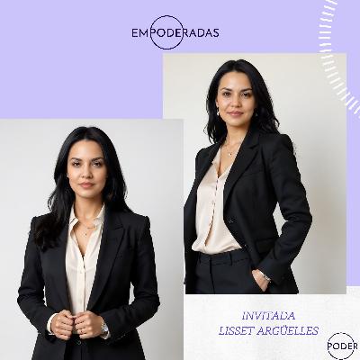 Ep#145: IA, maternidad y libertad: la vida empoderada de Lisset.