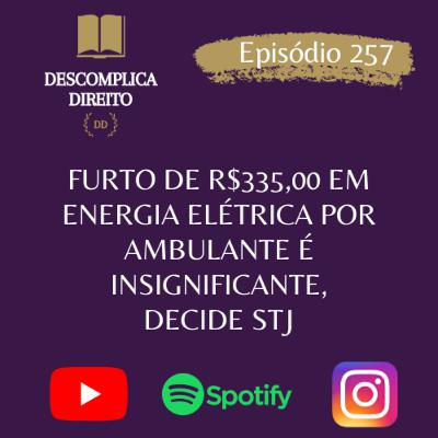 FURTO DE R$335,00 EM ENERGIA ELÉTRICA POR AMBULANTE É INSIGNIFICANTE, DECIDE STJ