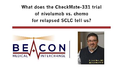 What does the CheckMate-331 trial of nivolumab vs. chemo for relapsed SCLC tell us? (BMIC-072)