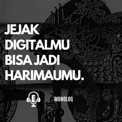 JEJAK DIGITALMU = HARIMAUMU | Monolog | Podcast SuaraCairo