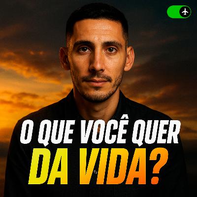 O QUE VOCÊ QUER DA VIDA? - Modo Avião ✈️ #04 O QUE VOCÊ QUER DA VIDA? - Modo Avião ✈️ #04