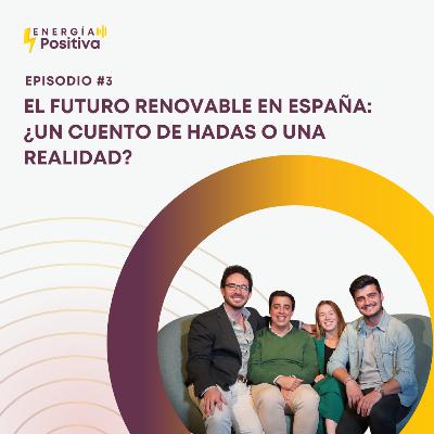 El futuro renovable en España: ¿un cuento de hadas o una realidad? El futuro renovable en España: ¿un cuento de hadas o una realidad?