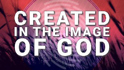 Created in The Image Of God