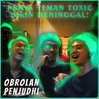 HUBUNGAN TOXIC ADALAH HUBUNGAN RACUN ft Juno | Obrolan Penjudhi ep 7