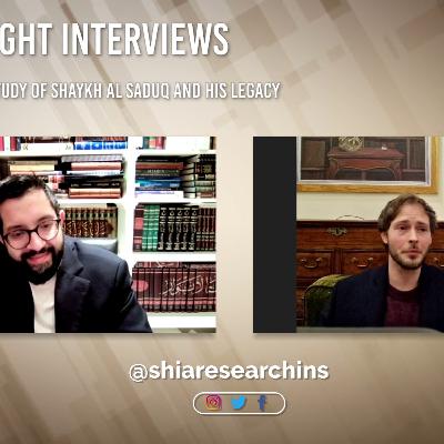 Ep. 11 | Shia Hadith: A Study of Shaykh al Saduq and His Legacy | The Insight Interviews