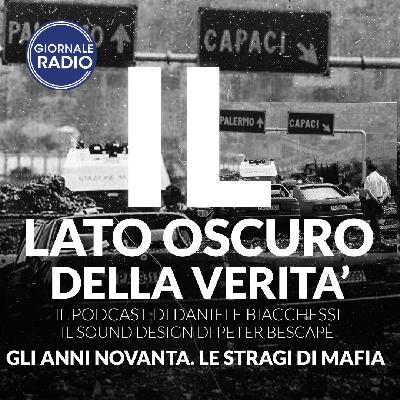 Gli Anni Novanta. Le Stragi di Mafia | Il Lato Oscuro della Verità