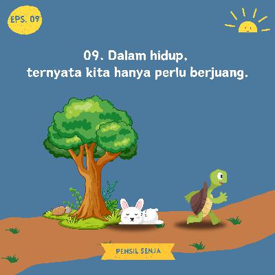 09. Dalam hidup, ternyata kita hanya perlu berjuang. 09. Dalam hidup, ternyata kita hanya perlu berjuang.