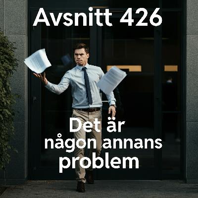 426. Det är någon annans problem 426. Det är någon annans problem