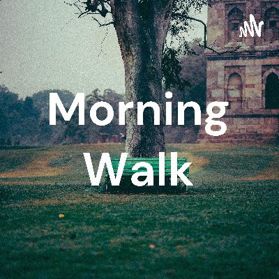 Morning walk episode -4