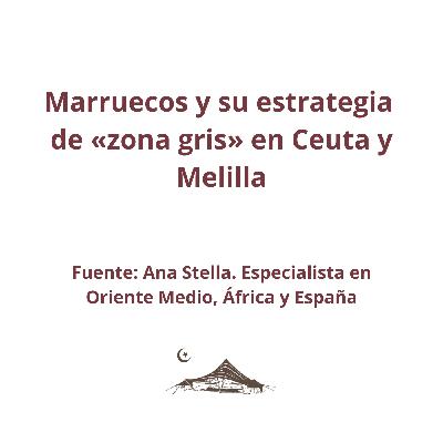 Marruecos y su estrategia de «zona gris» en Ceuta y Melilla