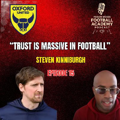 Oxford United Head Of Football Development - Steven Kinniburgh ("Trust Is Massive In Football" - Episode 15 snippet")