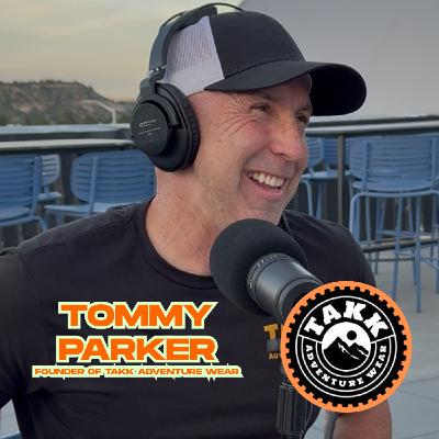 Tommy Parker - Founder of TAKK Adventure Wear
