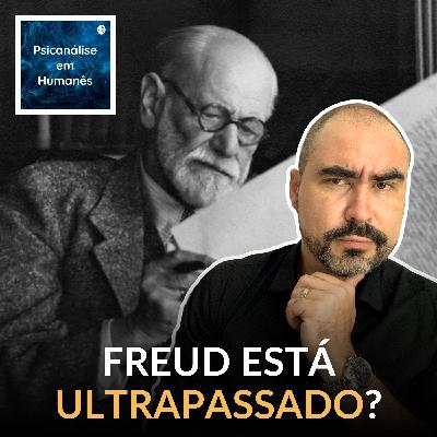 #278 - A teoria freudiana perdeu a validade?