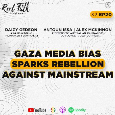 S2 | E20 - Gaza Media Bias Sparks Rebellion Against Mainstream - Antoun Issa and Alex McKinnon
