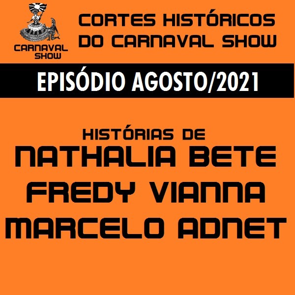 Cortes Históricos do Carnaval Show - Episódio #3 (Agosto/2021) episode artwork