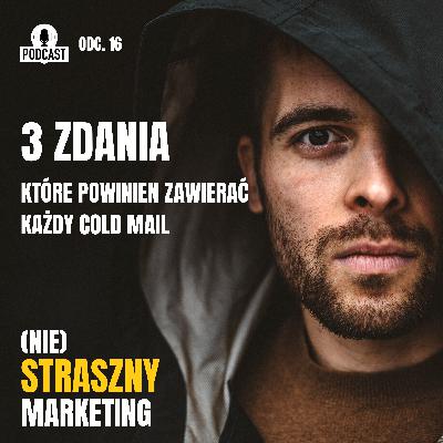 16. 3 zdania, które powinien zawierać każdy cold mail