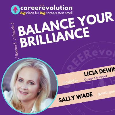 Balance your Brilliance - CAREERevolution with Sally Wade