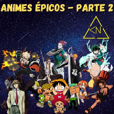 Animes Épicos - Parte 2: Dos anos 2000 até os tempos atuais
