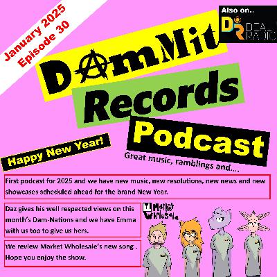 Dammit Records Monthly Podcast. Episode 30, January 2025 Dammit Records Monthly Podcast. Episode 30, January 2025